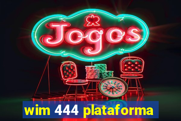 wim 444 plataforma
